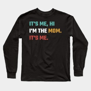 Funny Vintage Mom Its Me Hi I'm The Top Mom Its Me Women Long Sleeve T-Shirt